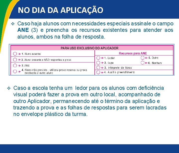 NO DIA DA APLICAÇÃO v v Caso haja alunos com necessidades especiais assinale o