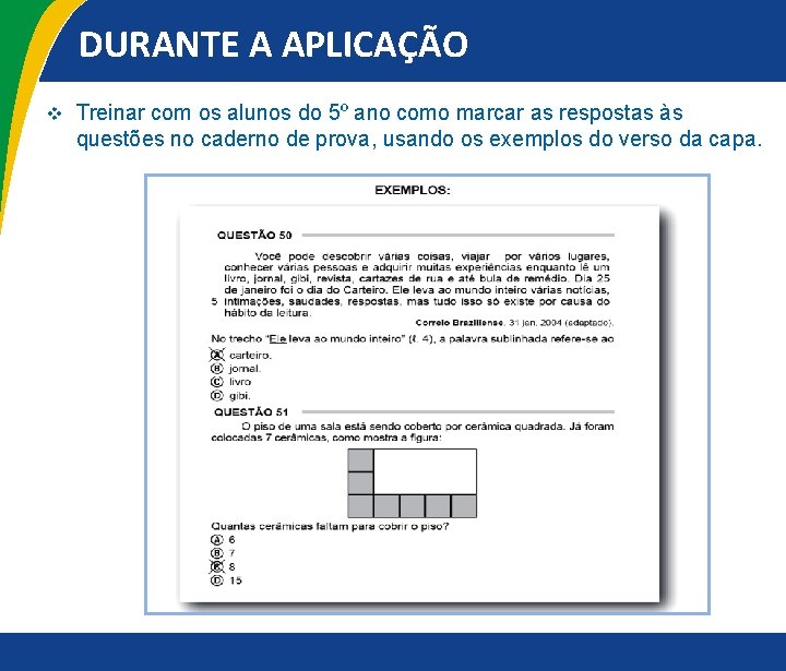 DURANTE A APLICAÇÃO v Treinar com os alunos do 5º ano como marcar as