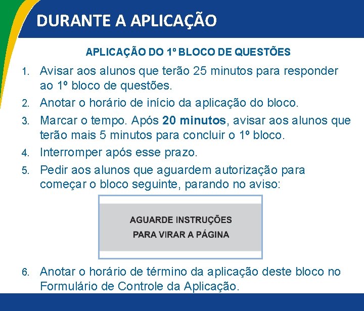 DURANTE A APLICAÇÃO DO 1º BLOCO DE QUESTÕES 1. 2. 3. 4. 5. 6.