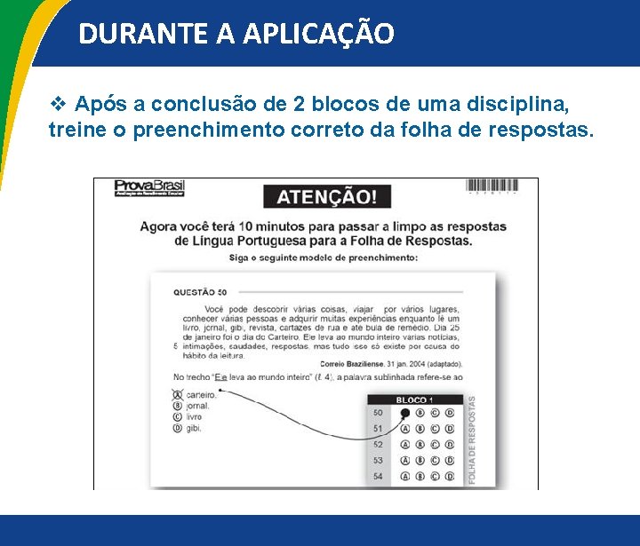 DURANTE A APLICAÇÃO v Após a conclusão de 2 blocos de uma disciplina, treine