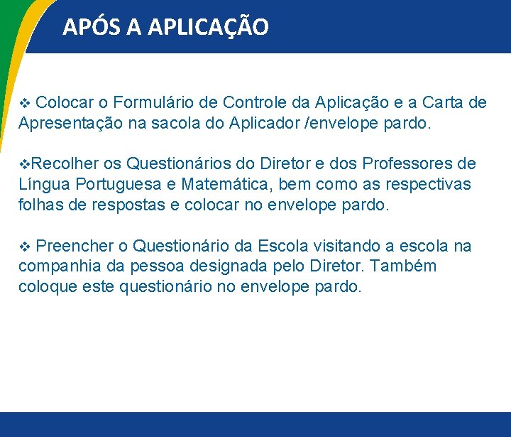 APÓS A APLICAÇÃO v Colocar o Formulário de Controle da Aplicação e a Carta