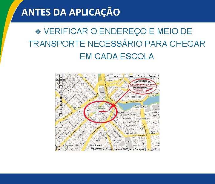 ANTES DA APLICAÇÃO v VERIFICAR O ENDEREÇO E MEIO DE TRANSPORTE NECESSÁRIO PARA CHEGAR