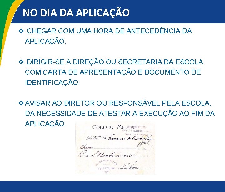 NO DIA DA APLICAÇÃO v CHEGAR COM UMA HORA DE ANTECEDÊNCIA DA APLICAÇÃO. v