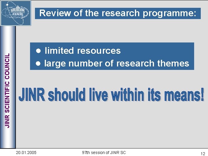 JINR SCIENTIFIC COUNCIL Review of the research programme: ● limited resources ● large number