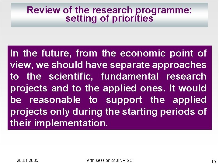 Review of the research programme: setting of priorities In the future, from the economic