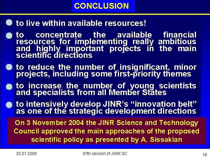 CONCLUSION to live within available resources! to concentrate the available financial resources for implementing