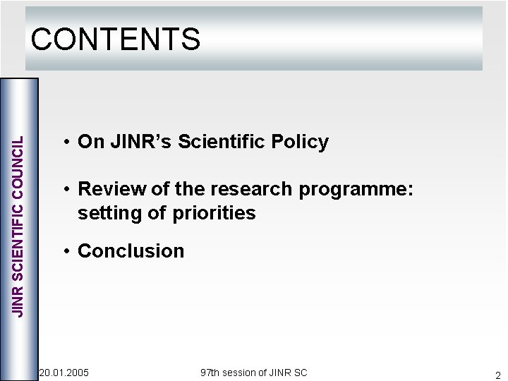 JINR SCIENTIFIC COUNCIL CONTENTS • On JINR’s Scientific Policy • Review of the research