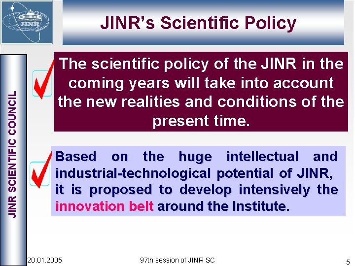 JINR SCIENTIFIC COUNCIL JINR’s Scientific Policy The scientific policy of the JINR in the