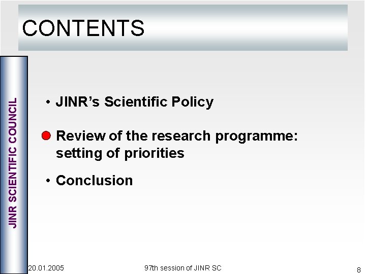 JINR SCIENTIFIC COUNCIL CONTENTS • JINR’s Scientific Policy Review of the research programme: setting