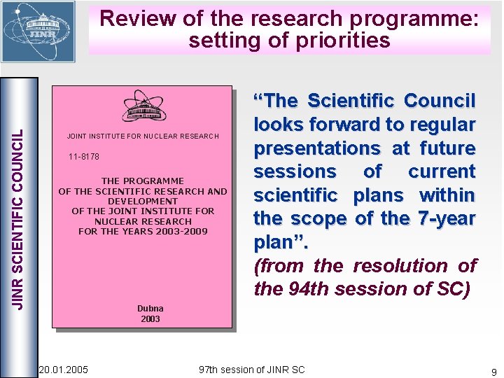 JINR SCIENTIFIC COUNCIL Review of the research programme: setting of priorities JOINT INSTITUTE FOR