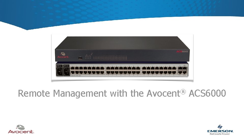Remote Management with the Avocent® ACS 6000 