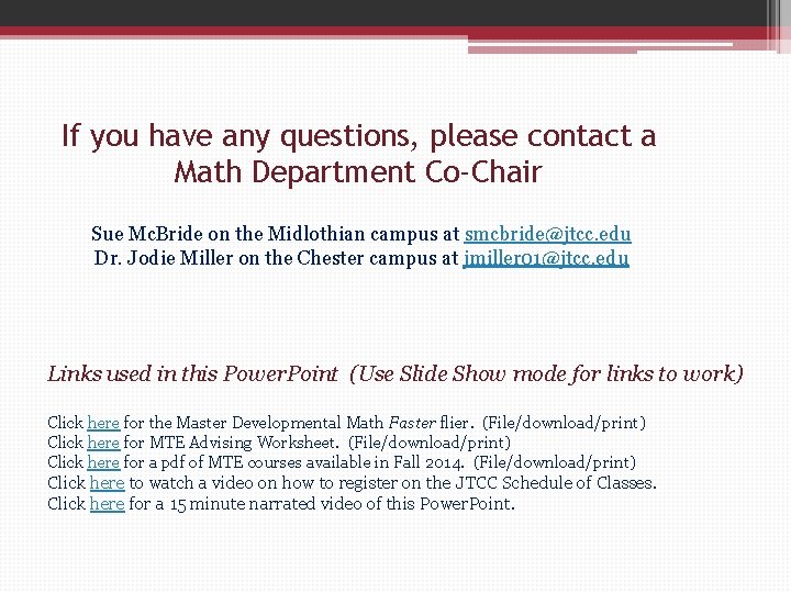 If you have any questions, please contact a Math Department Co-Chair Sue Mc. Bride