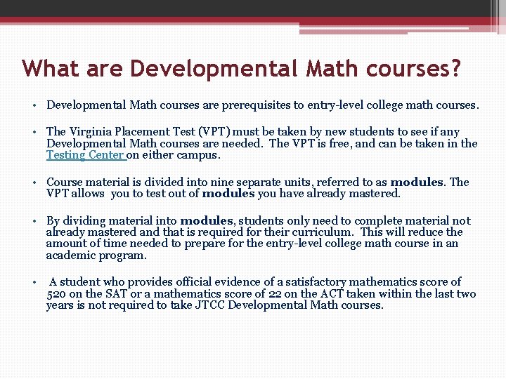 What are Developmental Math courses? • Developmental Math courses are prerequisites to entry-level college