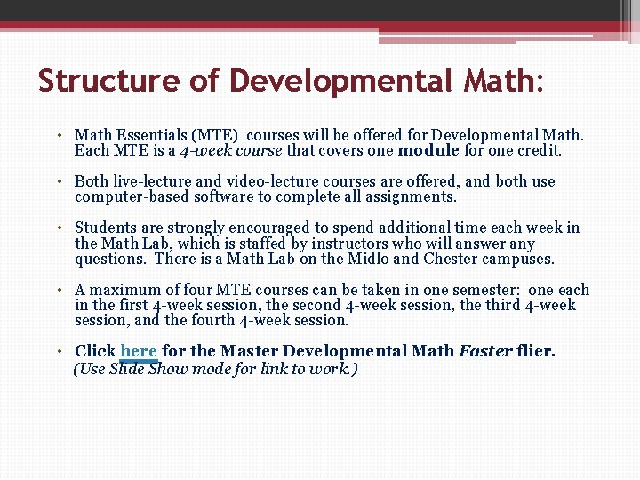 Structure of Developmental Math: • Math Essentials (MTE) courses will be offered for Developmental