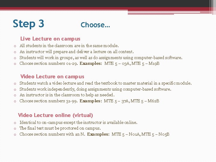 Step 3 Choose… Live Lecture on campus o o All students in the classroom