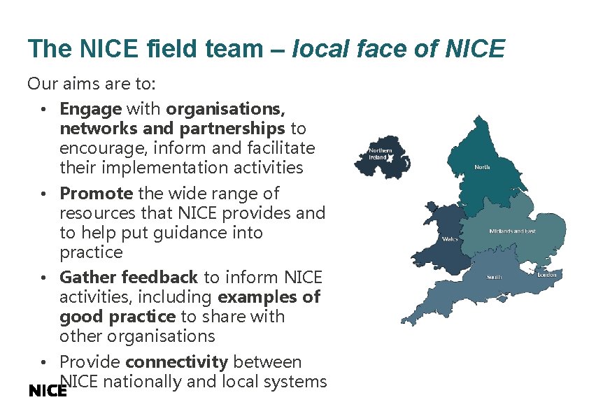 The NICE field team – local face of NICE Our aims are to: •
