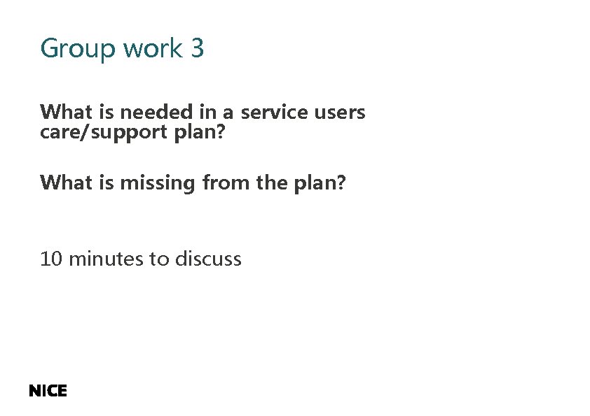 Group work 3 What is needed in a service users care/support plan? What is