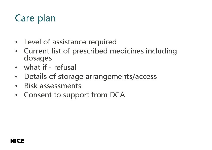 Care plan • Level of assistance required • Current list of prescribed medicines including