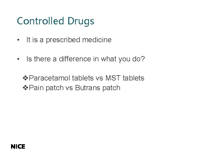 Controlled Drugs • It is a prescribed medicine • Is there a difference in