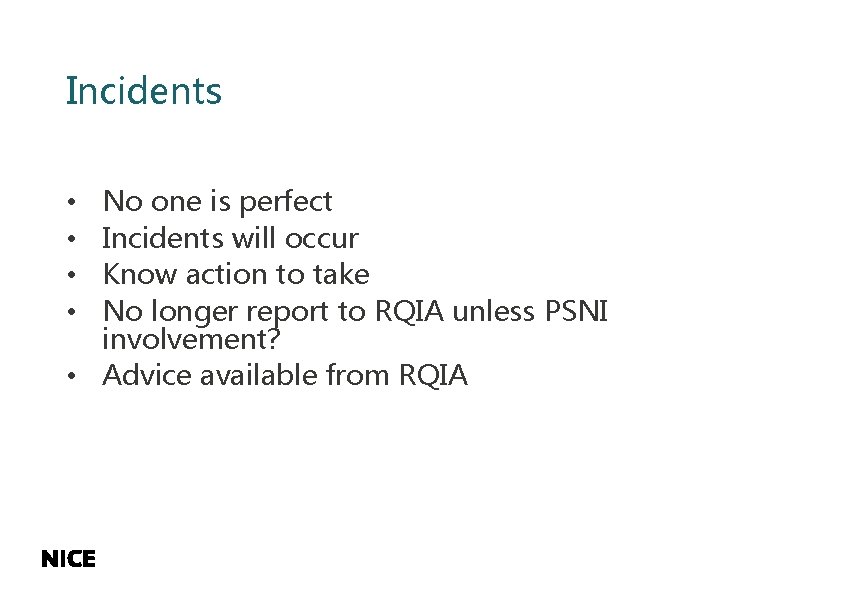 Incidents No one is perfect Incidents will occur Know action to take No longer