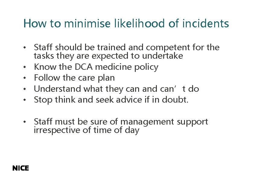 How to minimise likelihood of incidents • Staff should be trained and competent for