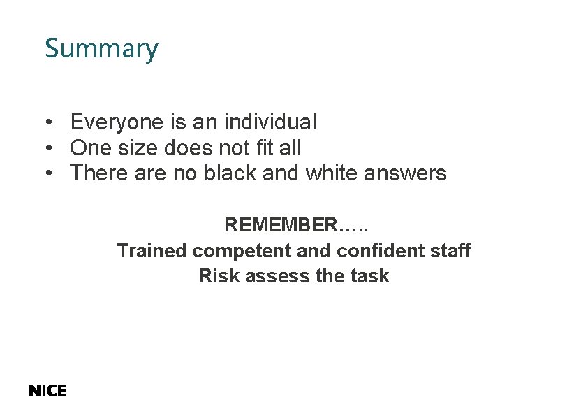 Summary • Everyone is an individual • One size does not fit all •