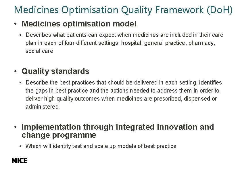 Medicines Optimisation Quality Framework (Do. H) • Medicines optimisation model • Describes what patients