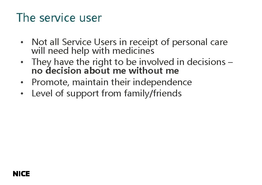 The service user • Not all Service Users in receipt of personal care will