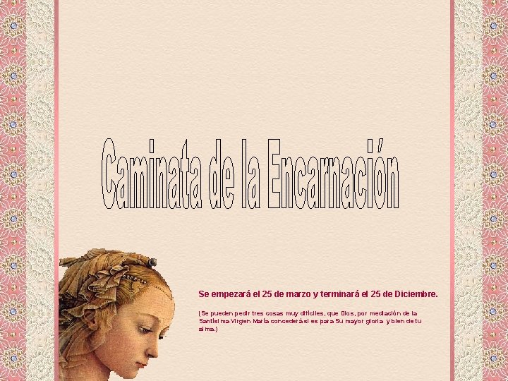 Se empezará el 25 de marzo y terminará el 25 de Diciembre. (Se pueden Se empezará el 25 de marzo y terminará el 25 de Diciembre. (Se pueden