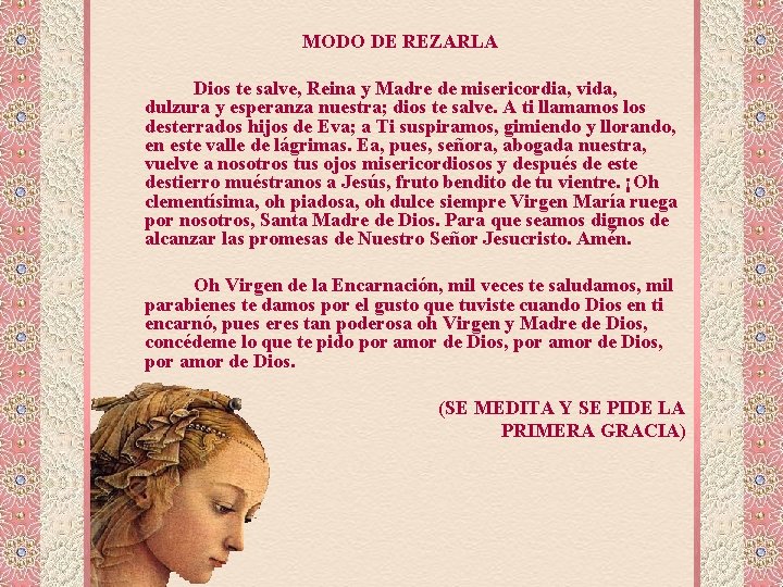 MODO DE REZARLA Dios te salve, Reina y Madre de misericordia, vida, dulzura y MODO DE REZARLA Dios te salve, Reina y Madre de misericordia, vida, dulzura y