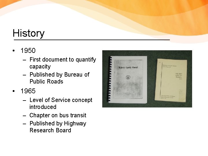 History • 1950 – First document to quantify capacity – Published by Bureau of