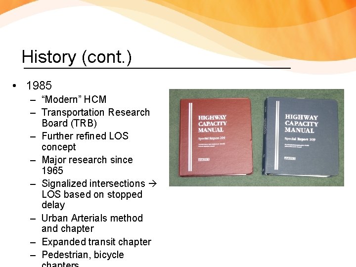 History (cont. ) • 1985 – “Modern” HCM – Transportation Research Board (TRB) –