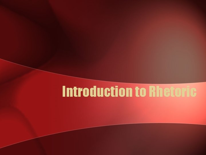 Introduction to Rhetoric 