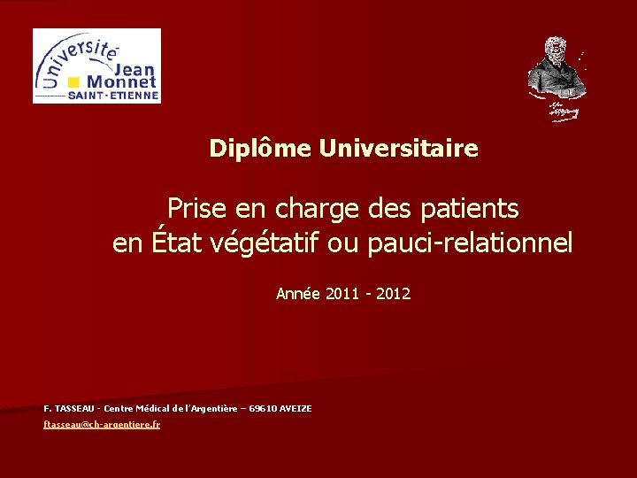 Diplôme Universitaire Prise en charge des patients en État végétatif ou pauci-relationnel Année 2011