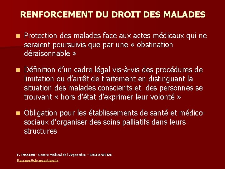 RENFORCEMENT DU DROIT DES MALADES n Protection des malades face aux actes médicaux qui