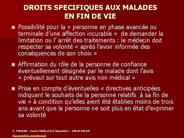 DROITS SPECIFIQUES AUX MALADES EN FIN DE VIE n Possibilité pour la « personne