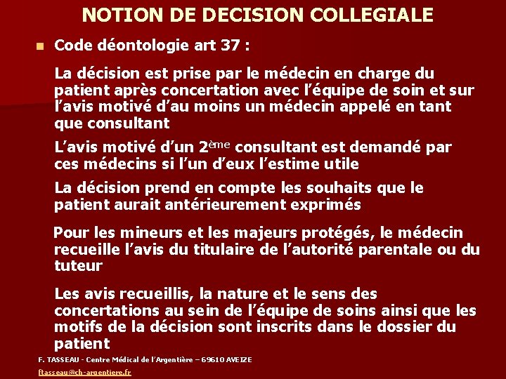 NOTION DE DECISION COLLEGIALE n Code déontologie art 37 : La décision est prise