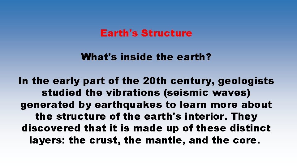 Earth's Structure What's inside the earth? In the early part of the 20 th