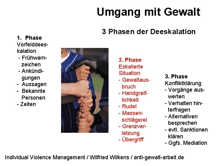 Umgang mit Gewalt 1. Phase Vorfelddeeskalation - Frühwarnzeichen - Ankündigungen - Aussagen - Bekannte