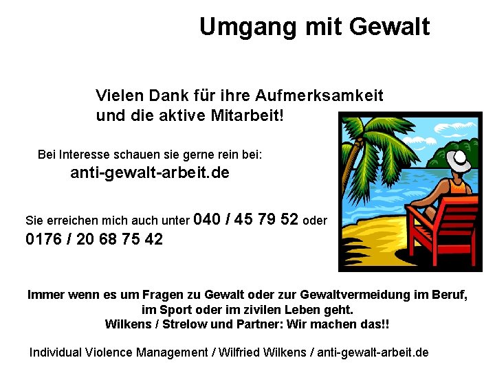 Umgang mit Gewalt Vielen Dank für ihre Aufmerksamkeit und die aktive Mitarbeit! Bei Interesse