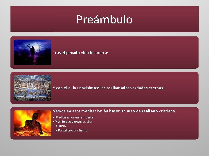 Preámbulo Tras el pecado vino la muerte Y con ella, los novísimos: las así