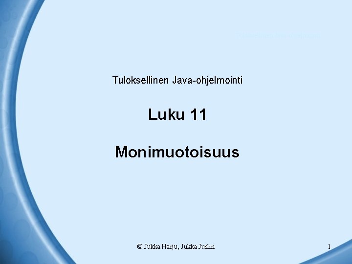 Tuloksellinen Java-ohjelmointi Luku 11 Monimuotoisuus © Jukka Harju, Jukka Juslin 1 