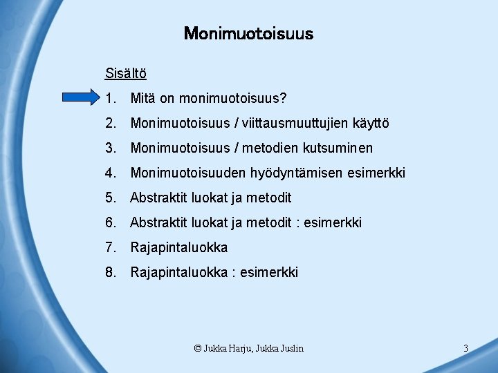 Monimuotoisuus Sisältö 1. Mitä on monimuotoisuus? 2. Monimuotoisuus / viittausmuuttujien käyttö 3. Monimuotoisuus /