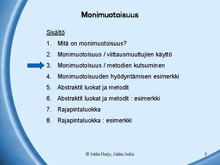 Monimuotoisuus Sisältö 1. Mitä on monimuotoisuus? 2. Monimuotoisuus / viittausmuuttujien käyttö 3. Monimuotoisuus /