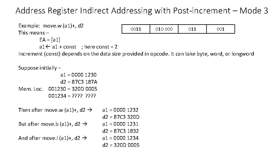 Address Register Indirect Addressing with Post-increment – Mode 3 Example: move. w (a 1)+,