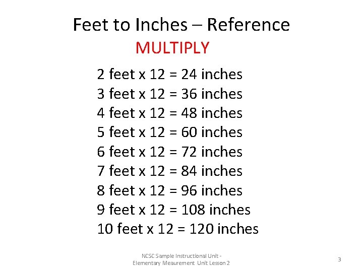 Feet to Inches – Reference MULTIPLY 2 feet x 12 = 24 inches 3