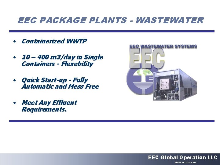 EEC PACKAGE PLANTS - WASTEWATER • Containerized WWTP • 10 – 400 m 3/day