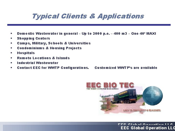 Typical Clients & Applications • • Domestic Wastewater in general – Up to 2000