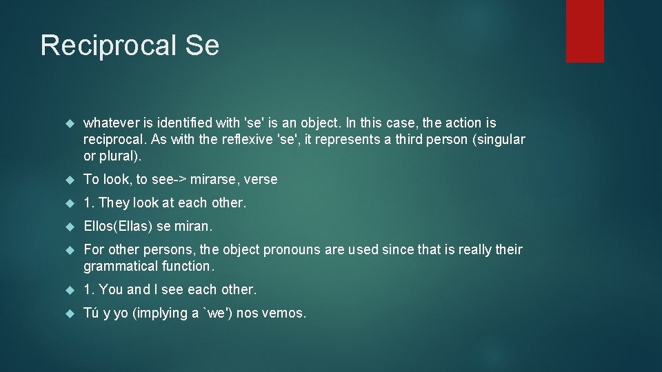 Reciprocal Se whatever is identified with 'se' is an object. In this case, the