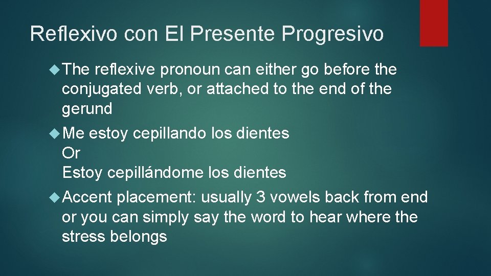 Reflexivo con El Presente Progresivo The reflexive pronoun can either go before the conjugated